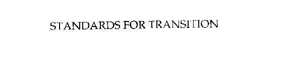 STANDARDS FOR TRANSITION