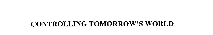 CONTROLLING TOMORROW'S WORLD