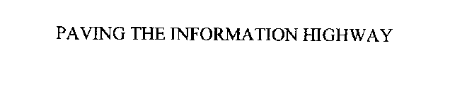 PAVING THE INFORMATION HIGHWAY