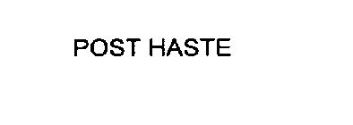 POST HASTE