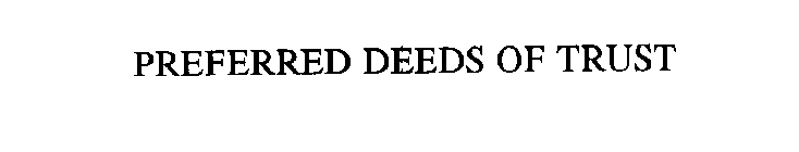 PREFERRED DEEDS OF TRUST