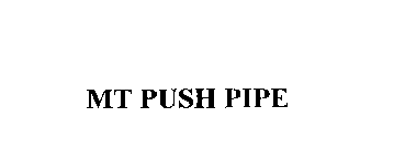 MT PUSH PIPE