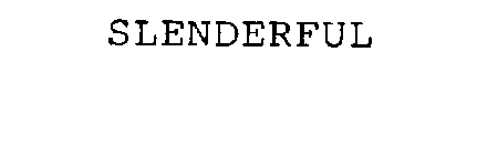 SLENDERFUL