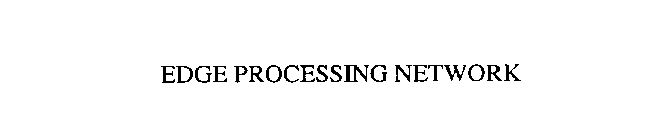 EDGE PROCESSING NETWORK