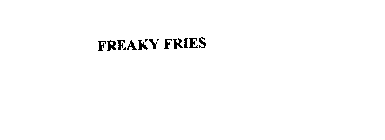 FREAKY FRIES