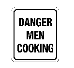 DANGER MEN COOKING