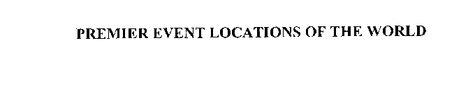 PREMIER EVENT LOCATIONS OF THE WORLD