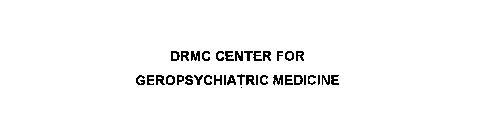 DRMC CENTER FOR GEROPSYCHIATRIC MEDICINE