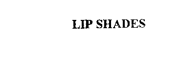 LIP SHADES