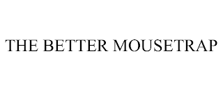 THE BETTER MOUSETRAP
