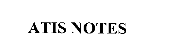 ATIS NOTES