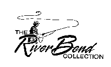 THE RIVER BEND COLLECTION