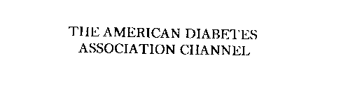 THE AMERICAN DIABETES ASSOCIATION CHANNEL