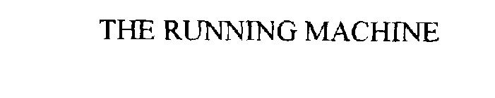 THE RUNNING MACHINE