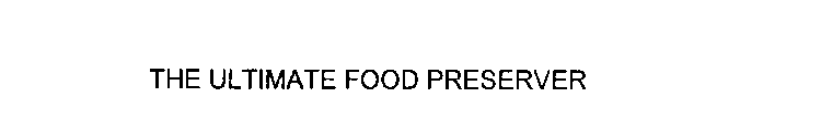 THE ULTIMATE FOOD PRESERVER