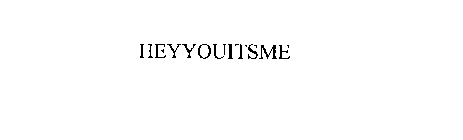 HEYYOUITSME