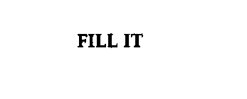 FILL IT