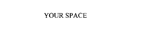 YOUR SPACE