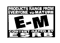 EVERYONE TO MATURE 17+ E-M ESRB ESRB.ORG