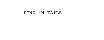 FINS 'N TAILS