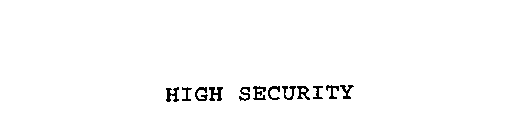 HIGH SECURITY