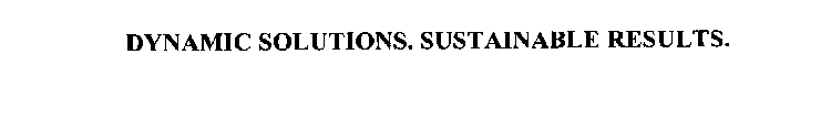 DYNAMIC SOLUTIONS.  SUSTAINABLE RESULTS.