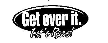 GET OVER IT. LET'S RACE!