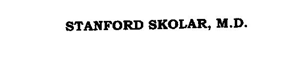 STANFORD SKOLAR, M.D.