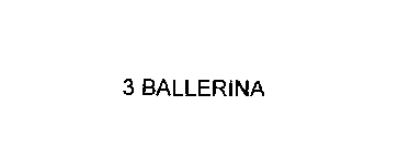 3 BALLERINA