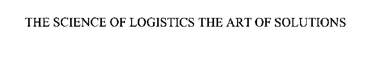 THE SCIENCE OF LOGISTICS THE ART OF SOLUTIONS