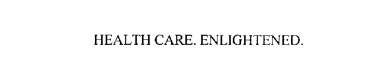 HEALTH CARE. ENLIGHTENED.