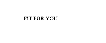 FIT FOR YOU