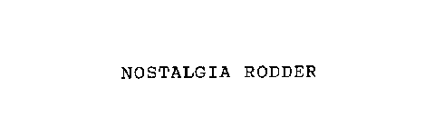 NOSTALGIA RODDER