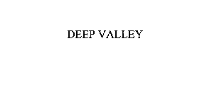 DEEP VALLEY