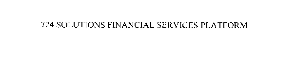 724 SOLUTIONS FINANCIAL SERVICES PLATFORM