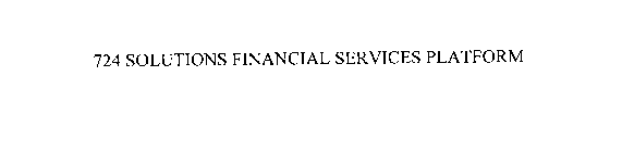 724 SOLUTIONS FINANCIAL SERVICES PLATFORM