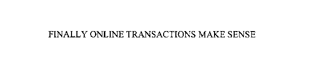 FINALLY ONLINE TRANSACTIONS MAKE SENSE