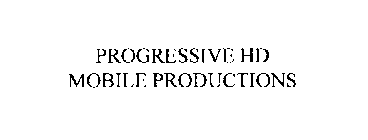 PROGRESSIVE HD MOBILE PRODUCTIONS