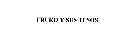 FRUKO Y SUS TESOS