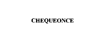 CHEQUEONCE