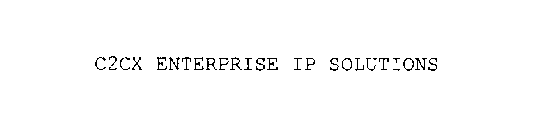 C2CX ENTERPRISE IP SOLUTIONS