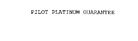 PILOT PLATINUM GUARANTEE