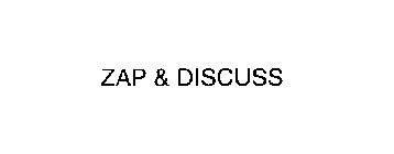ZAP & DISCUSS