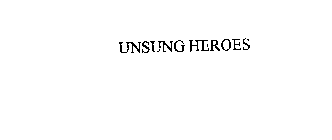 UNSUNG HEROES