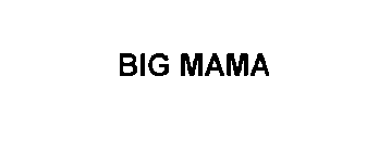BIG MAMA