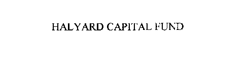 HALYARD CAPITAL FUND