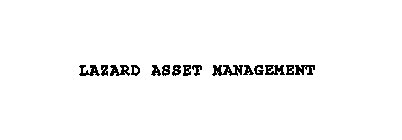 LAZARD ASSET MANAGEMENT