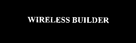 WIRELESS BUILDER