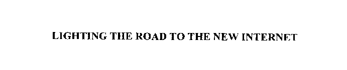 LIGHTING THE ROAD TO THE NEW INTERNET