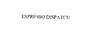 ESPRESSO DISPATCH